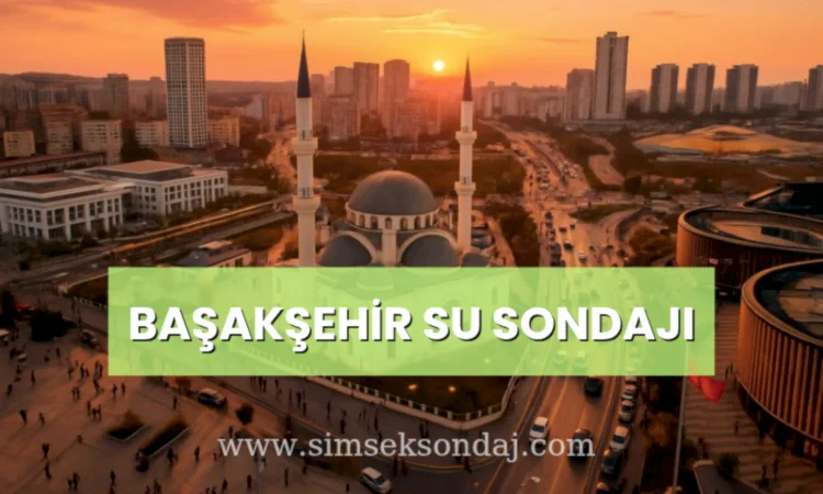 Başakşehir Su Sondajı
