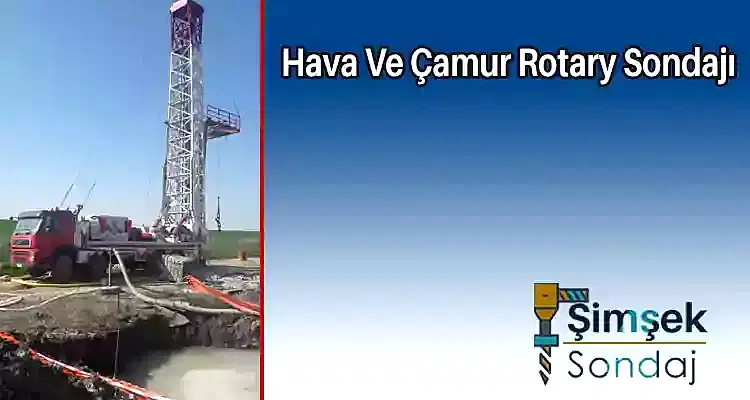 Hava Ve Çamur Rotary Sondajı
