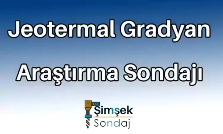 Jeotermal Gradyan Araştırma Sondajı